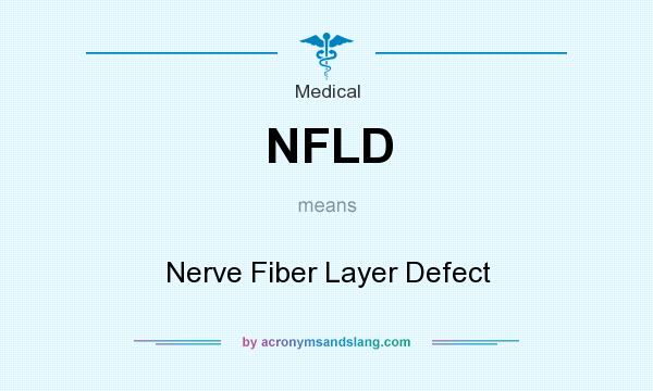 What does NFLD mean? It stands for Nerve Fiber Layer Defect