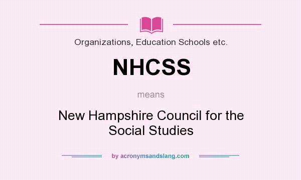 What does NHCSS mean? It stands for New Hampshire Council for the Social Studies