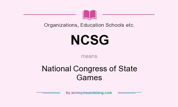 What does NCSG mean? It stands for National Congress of State Games