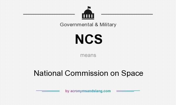 What does NCS mean? It stands for National Commission on Space