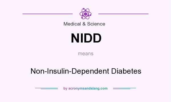 What does NIDD mean? It stands for Non-Insulin-Dependent Diabetes