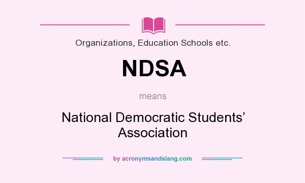What does NDSA mean? It stands for National Democratic Students’ Association