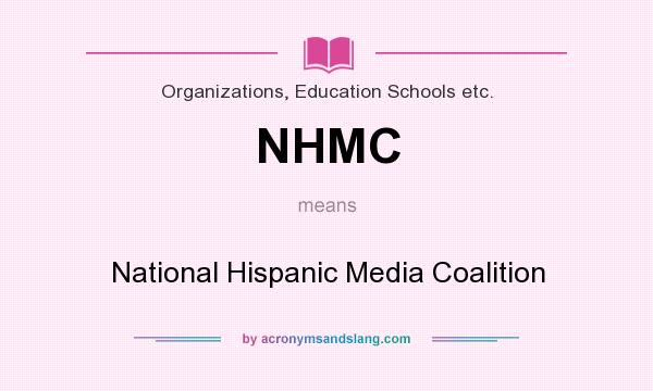 What does NHMC mean? It stands for National Hispanic Media Coalition