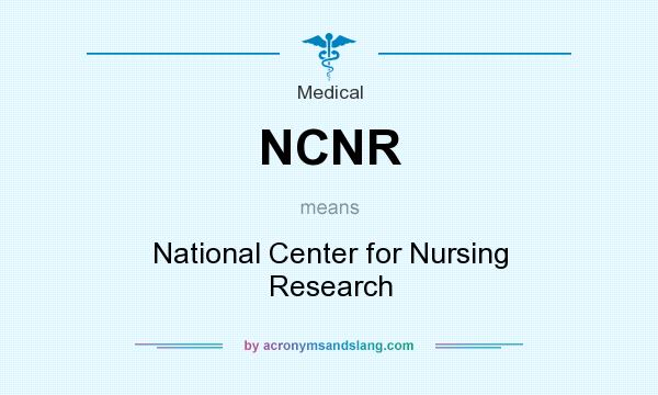 What does NCNR mean? It stands for National Center for Nursing Research