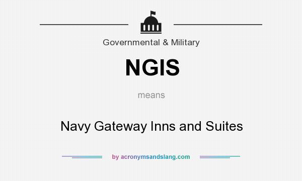 What does NGIS mean? It stands for Navy Gateway Inns and Suites