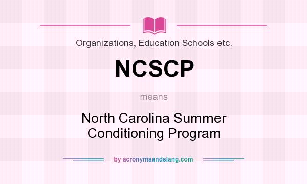 What does NCSCP mean? It stands for North Carolina Summer Conditioning Program