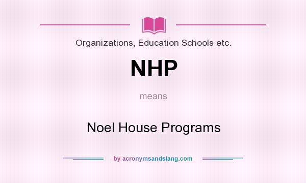 What does NHP mean? It stands for Noel House Programs