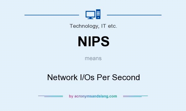 What does NIPS mean? It stands for Network I/Os Per Second