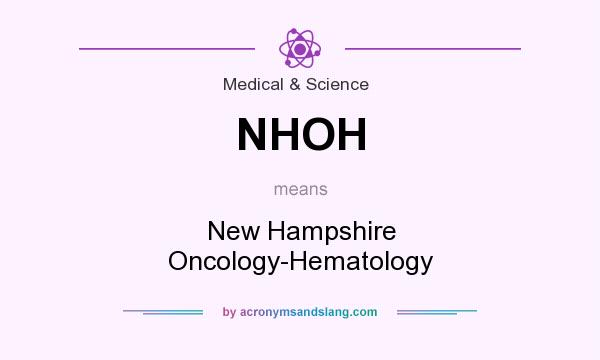 What does NHOH mean? It stands for New Hampshire Oncology-Hematology