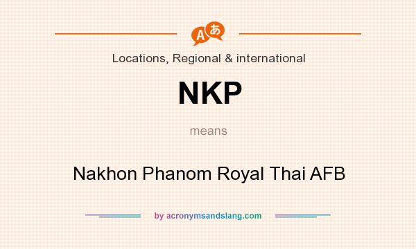 What does NKP mean? It stands for Nakhon Phanom Royal Thai AFB