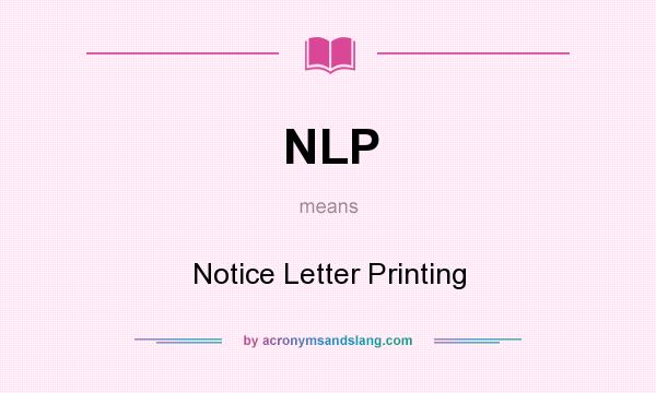What does NLP mean? It stands for Notice Letter Printing