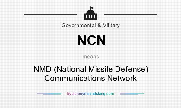 What does NCN mean? It stands for NMD (National Missile Defense) Communications Network