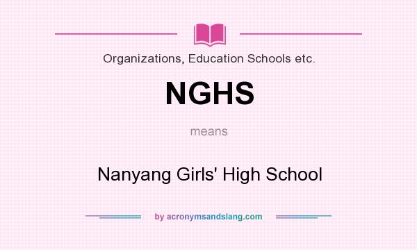 What does NGHS mean? It stands for Nanyang Girls` High School