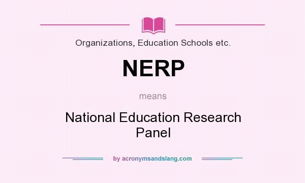 What does NERP mean? It stands for National Education Research Panel