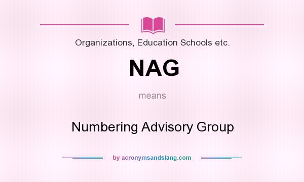 What does NAG mean? It stands for Numbering Advisory Group