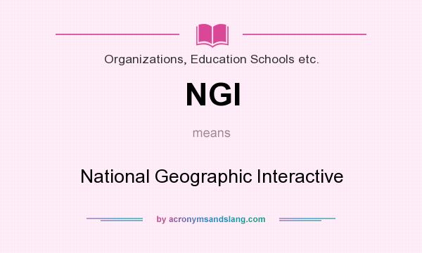What does NGI mean? It stands for National Geographic Interactive