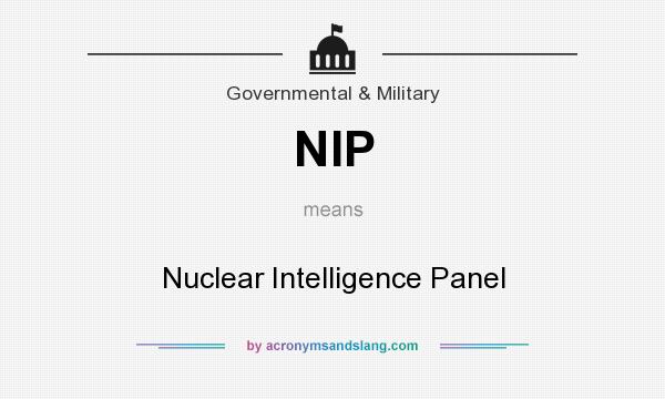 What does NIP mean? It stands for Nuclear Intelligence Panel