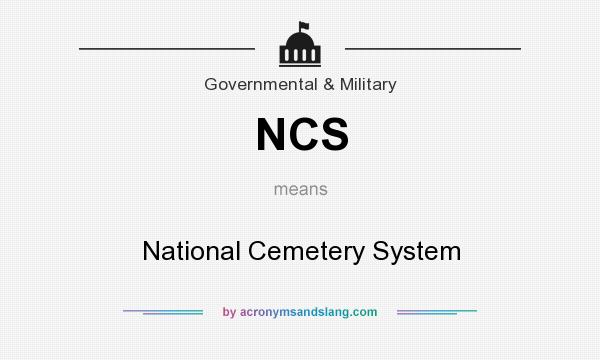 What does NCS mean? It stands for National Cemetery System