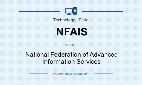 What does NFAIS mean? It stands for National Federation of Advanced Information Services