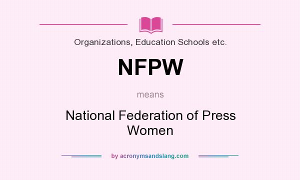 What does NFPW mean? It stands for National Federation of Press Women