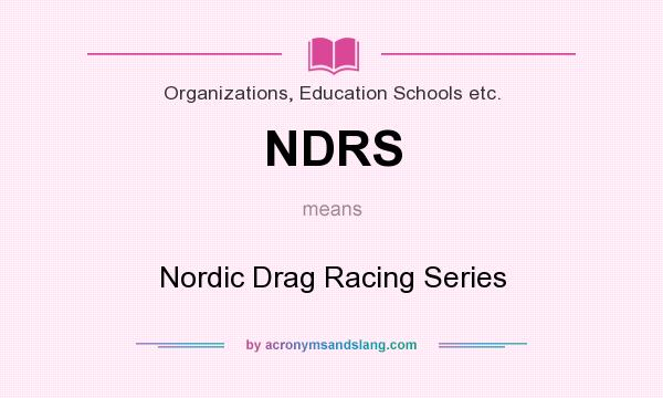 What does NDRS mean? It stands for Nordic Drag Racing Series