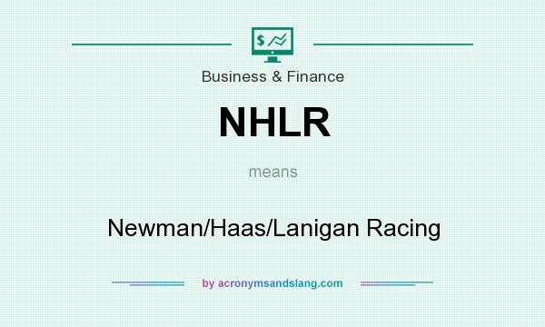What does NHLR mean? It stands for Newman/Haas/Lanigan Racing