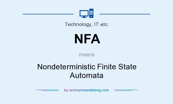 What does NFA mean? It stands for Nondeterministic Finite State Automata