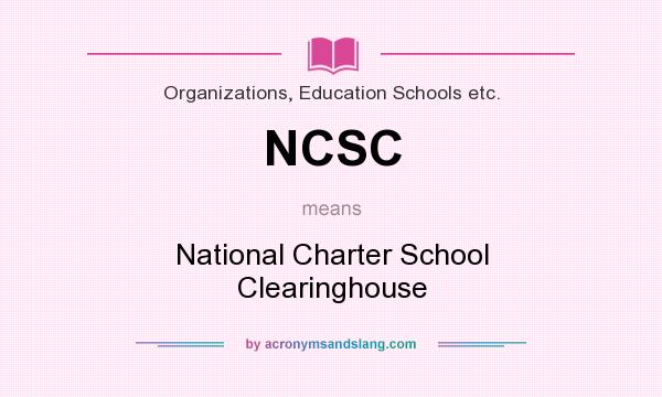What does NCSC mean? It stands for National Charter School Clearinghouse