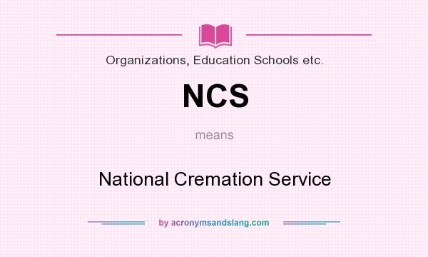 What does NCS mean? It stands for National Cremation Service
