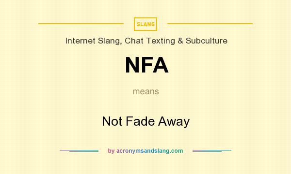 What does NFA mean? It stands for Not Fade Away