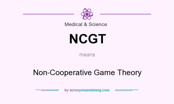 What does NCGT mean? It stands for Non-Cooperative Game Theory