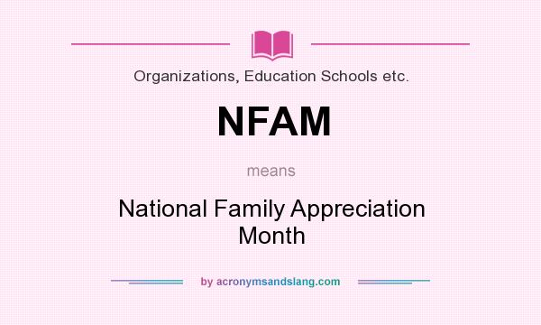 What does NFAM mean? It stands for National Family Appreciation Month