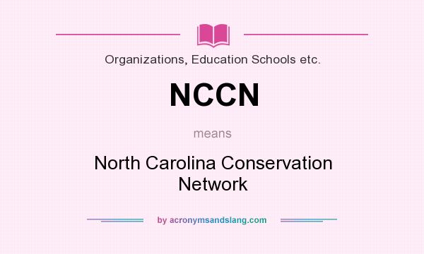 What does NCCN mean? It stands for North Carolina Conservation Network