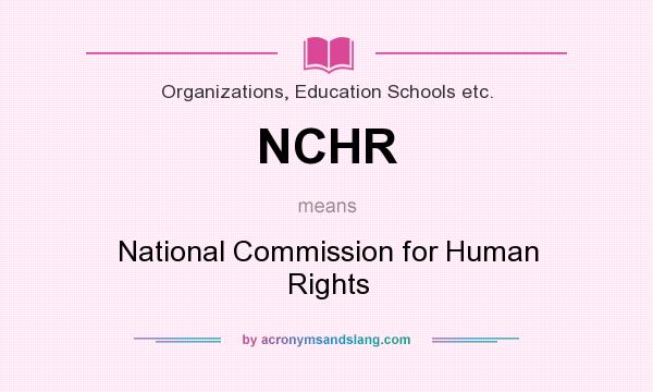 What does NCHR mean? It stands for National Commission for Human Rights
