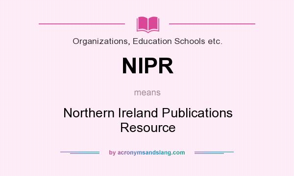 What does NIPR mean? It stands for Northern Ireland Publications Resource