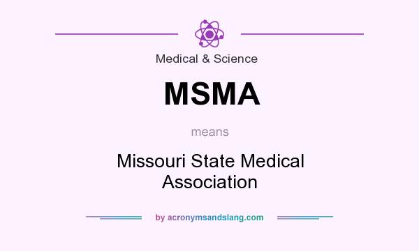 What does MSMA mean? It stands for Missouri State Medical Association