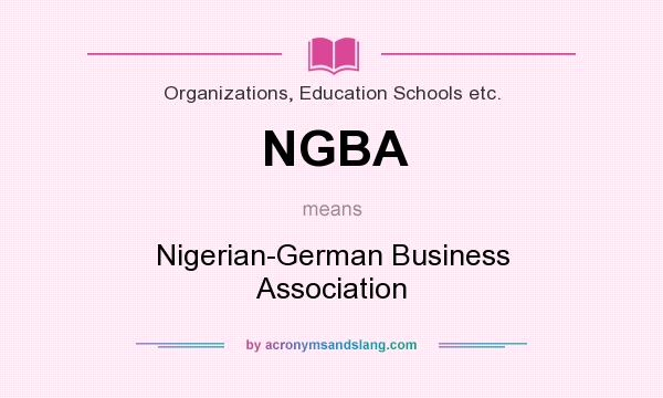 What does NGBA mean? It stands for Nigerian-German Business Association