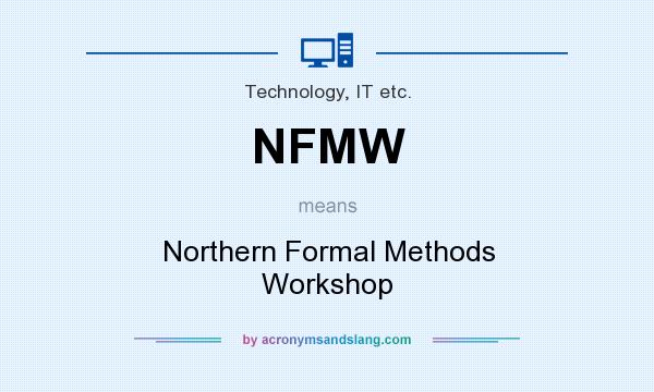 What does NFMW mean? It stands for Northern Formal Methods Workshop