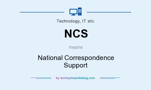 What does NCS mean? It stands for National Correspondence Support
