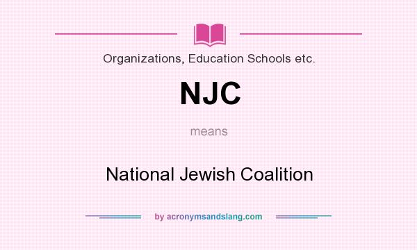 What does NJC mean? It stands for National Jewish Coalition