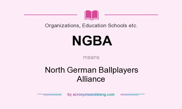 What does NGBA mean? It stands for North German Ballplayers Alliance
