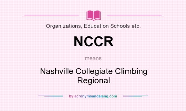 What does NCCR mean? It stands for Nashville Collegiate Climbing Regional