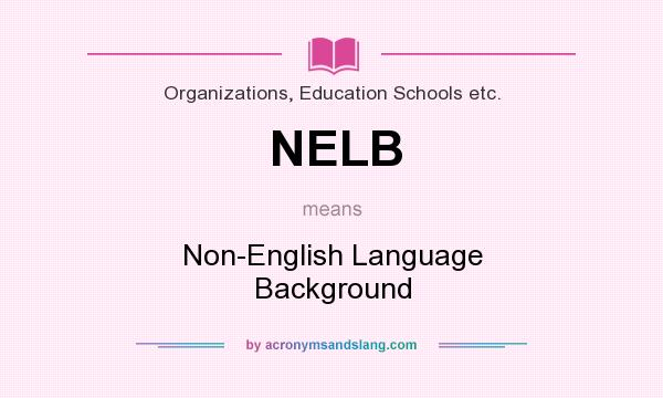 What does NELB mean? It stands for Non-English Language Background
