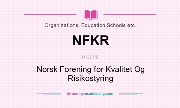 What does NFKR mean? It stands for Norsk Forening for Kvalitet Og Risikostyring