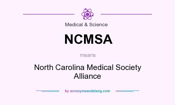 What does NCMSA mean? It stands for North Carolina Medical Society Alliance