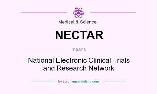 What does NECTAR mean? It stands for National Electronic Clinical Trials and Research Network