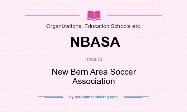 What does NBASA mean? It stands for New Bern Area Soccer Association