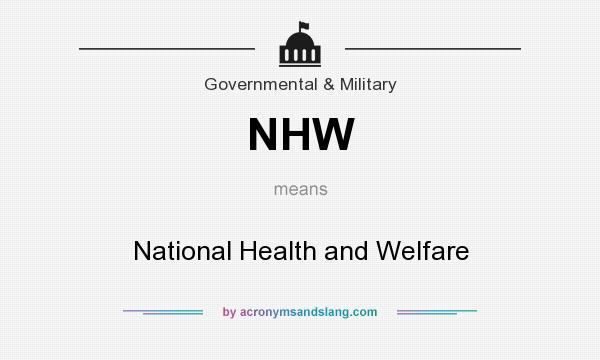 What does NHW mean? It stands for National Health and Welfare