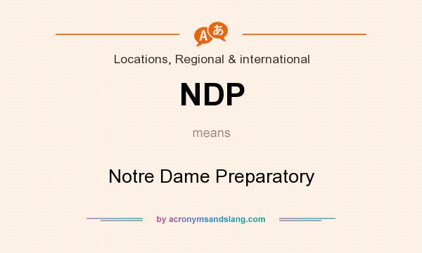 What does NDP mean? It stands for Notre Dame Preparatory