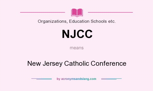 What does NJCC mean? It stands for New Jersey Catholic Conference